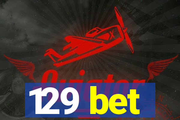 129 bet
